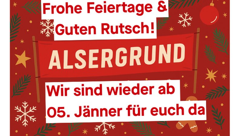 Die SPÖ Alsergrund wünscht Frohe Feiertage und einen Guten Rutsch. Außerdem informiert die Grafik darüber, dass das Büro der Bezirksorganisation am Alsergrund wieder ab 05. Jänner 2026 da ist.